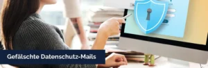 Warnung Gefälschte Datenschutz-Mails