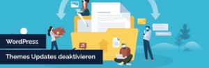 WordPress Themes Updates deaktivieren und ausblenden