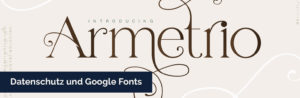 Datenschutz DSGVO und Google Fonts