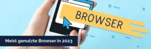 Meist genutzte Browser in 2023